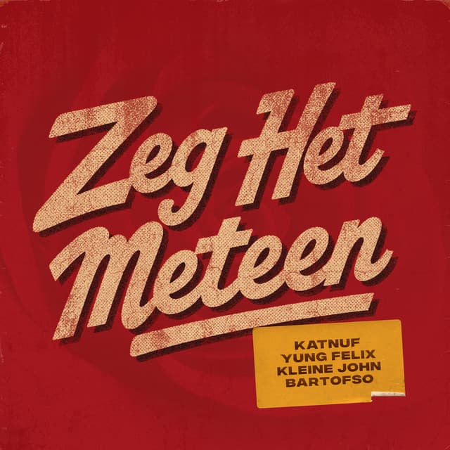 Cover van Zeg Het Meteen (feat. Yung Felix, Kleine John & Bartofso)
